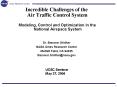 Incredible Challenges of the Air Traffic Control System Modeling, Control and Optimization in the National Airspace System PowerPoint PPT Presentation