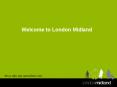 Welcome to London Midland PowerPoint PPT Presentation