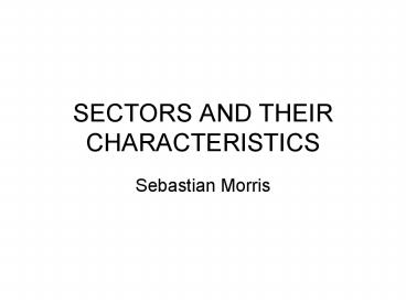 SECTORS AND THEIR CHARACTERISTICS