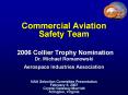 Commercial Aviation Safety Team  2006 Collier Trophy Nomination Dr. Michael Romanowski Aerospace Industries Association   NAA Selection Committee Presentation February 6, 2007 Crystal Gateway Marriott Arlington, Virginia PowerPoint PPT Presentation
