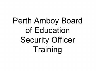 Perth Amboy Board of Education Security Officer Training