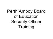 Perth Amboy Board of Education Security Officer Training