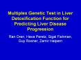 Multiplex Genetic Test in Liver Detoxification Function for Predicting Liver Disease Progression PowerPoint PPT Presentation