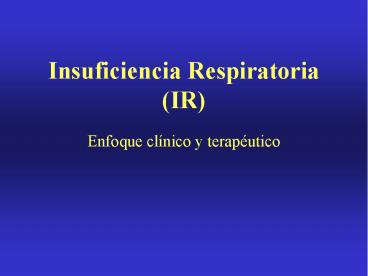 Insuficiencia Respiratoria (IR)