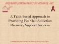 A Faith-based Approach to Providing Peer-led Addiction Recovery Support Services PowerPoint PPT Presentation