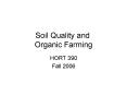 Soil Quality and Organic Farming PowerPoint PPT Presentation