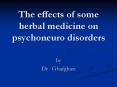 The effects of some herbal medicine on psychoneuro disorders PowerPoint PPT Presentation