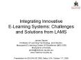 Integrating Innovative E-Learning Systems: Challenges and Solutions from LAMS  James Dalziel Professor of Learning Technology, and Director,  Macquarie E-Learning Centre Of Excellence (MELCOE) Macquarie University PowerPoint PPT Presentation