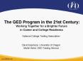 The GED Program in the 21st Century: Working Together for a Brighter Future in Career and College Readiness PowerPoint PPT Presentation