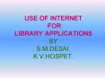 USE OF INTERNET FOR LIBRARY APPLICATIONS BY S.M.DESAI, K.V.HOSPET. PowerPoint PPT Presentation
