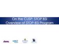 On the CUSP: STOP BSI Overview of STOP-BSI Program PowerPoint PPT Presentation