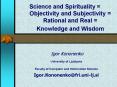 Science and Spirituality = Objectivity and Subjectivity = Rational and Real =   Knowledge and PowerPoint PPT Presentation