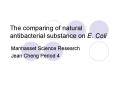 The comparing of natural antibacterial substance on E. Coli PowerPoint PPT Presentation