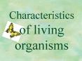 Characteristics of living organisms PowerPoint PPT Presentation