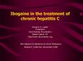 Ibogaine in the treatment of chronic hepatitis C PowerPoint PPT Presentation