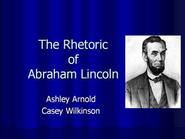 The Rhetoric of Abraham Lincoln