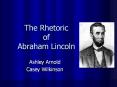 The Rhetoric of Abraham Lincoln PowerPoint PPT Presentation