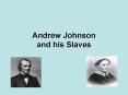 Andrew Johnson and his Slaves PowerPoint PPT Presentation