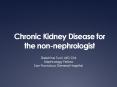 Chronic Kidney Disease for the non-nephrologist PowerPoint PPT Presentation