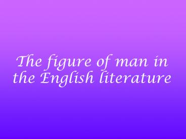 The figure of man in the English literature