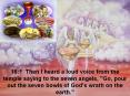16:1 Then I heard a loud voice from the temple saying to the seven angels, "Go, pour out the seven bowls of God's wrath on the earth." PowerPoint PPT Presentation