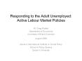 Responding to the Adult Unemployed: Active Labour Market Policies PowerPoint PPT Presentation