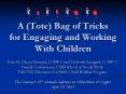 A (Tote) Bag of Tricks for Engaging and Working With Children PowerPoint PPT Presentation