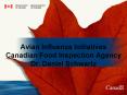 Avian Influenza Initiatives Canadian Food Inspection Agency Dr. Daniel Schwartz PowerPoint PPT Presentation