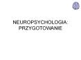 NEUROPSYCHOLOGIA: PRZYGOTOWANIE PowerPoint PPT Presentation