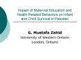 Impact of Maternal Education and Health Related Behaviors on Infant and Child Survival in Pakistan PowerPoint PPT Presentation
