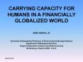 CARRYING CAPACITY FOR HUMANS IN A FINANCIALLY GLOBALIZED WORLD PowerPoint PPT Presentation