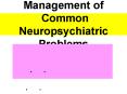 Management of Common Neuropsychiatric Problems PowerPoint PPT Presentation