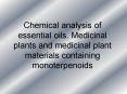 Chemical analysis of essential oils. Medicinal plants and medicinal plant materials containing monoterpenoids PowerPoint PPT Presentation