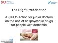 The Right Prescription A Call to Action for junior doctors on the use of antipsychotic drugs for people with dementia PowerPoint PPT Presentation