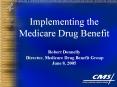 Implementing the Medicare Drug Benefit  Robert Donnelly  Director, Medicare Drug Benefit Group June 8, 2005 PowerPoint PPT Presentation