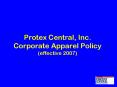 Protex Central, Inc. Corporate Apparel Policy (effective 2007) PowerPoint PPT Presentation