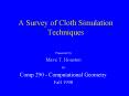 A Survey of Cloth Simulation Techniques PowerPoint PPT Presentation