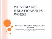 WHAT MAKES RELATIONSHIPS WORK?