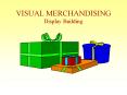 VISUAL MERCHANDISING Display Building PowerPoint PPT Presentation