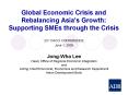 Global Economic Crisis and Rebalancing Asia's Growth: Supporting SMEs through the Crisis PowerPoint PPT Presentation