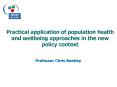 Practical application of population health and wellbeing approaches in the new policy context PowerPoint PPT Presentation