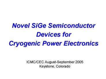 Novel SiGe Semiconductor Devices for Cryogenic Power Electronics