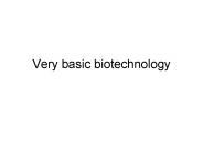 Very basic biotechnology
