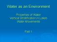 Water as an Environment Properties of Water Vertical Stratification in Lakes Water Movements  Part 1 PowerPoint PPT Presentation
