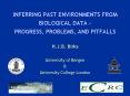 INFERRING PAST ENVIRONMENTS FROM BIOLOGICAL DATA - PROGRESS, PROBLEMS, AND PITFALLS PowerPoint PPT Presentation