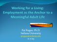 Working for a Living: Employment as the Anchor to a Meaningful Adult Life PowerPoint PPT Presentation