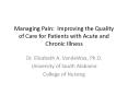 Managing Pain: Improving the Quality of Care for Patients with Acute and Chronic Illness PowerPoint PPT Presentation