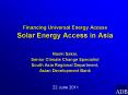 Financing Universal Energy Access Solar Energy Access in Asia  Naoki Sakai, Senior Climate Change Specialist South Asia Regional Department, Asian Development Bank   22 June 2011 PowerPoint PPT Presentation