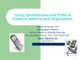 Using Smartphones and PDAs to Enhance Memory and Organization PowerPoint PPT Presentation
