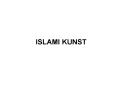 ISLAMI KUNST PowerPoint PPT Presentation